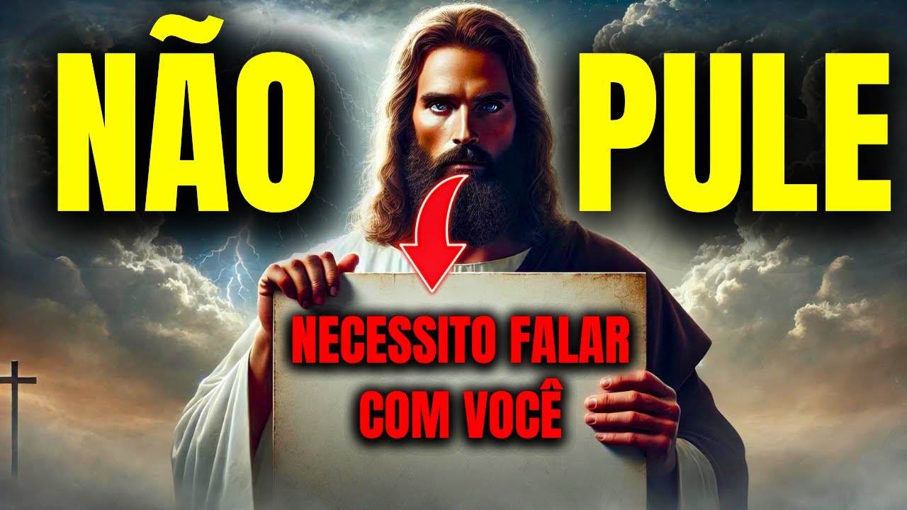 JESUS PRECISA FALAR COM VOCÊ URGENTEMENTE NÃO PULE!