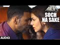 SOCH NA SAKE Full Song (AUDIO) | AIRLIFT ...