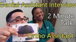 Dental Assistant Interview "2 MINUTE TALK" (Ortho Assistant)