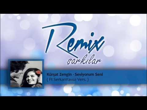 Kürşat Zengin - Seviyorum Seni (Ft SerkanYavuz Vers.)