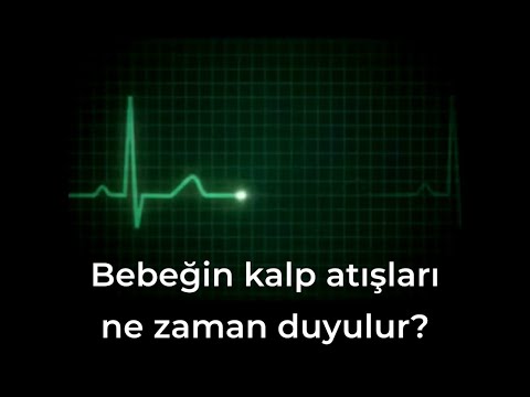 Bebeğin kalp atışları ne zaman duyurulur?