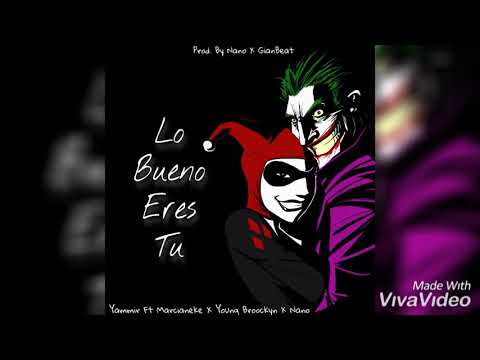 LO BUENO ERES TÚ💖(YammiR❌Y.brooklyn❌Marcianeke❌Nano).