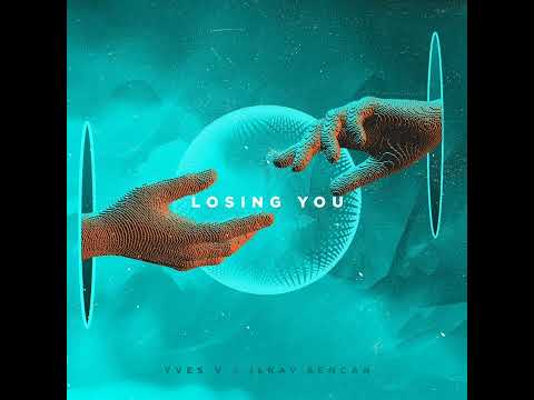 Yves V & Ilkay Sencan - Losing You (Official Audio)