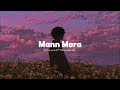 Mann Mera Slowed Reverb Lo Fi Gajendra Verma