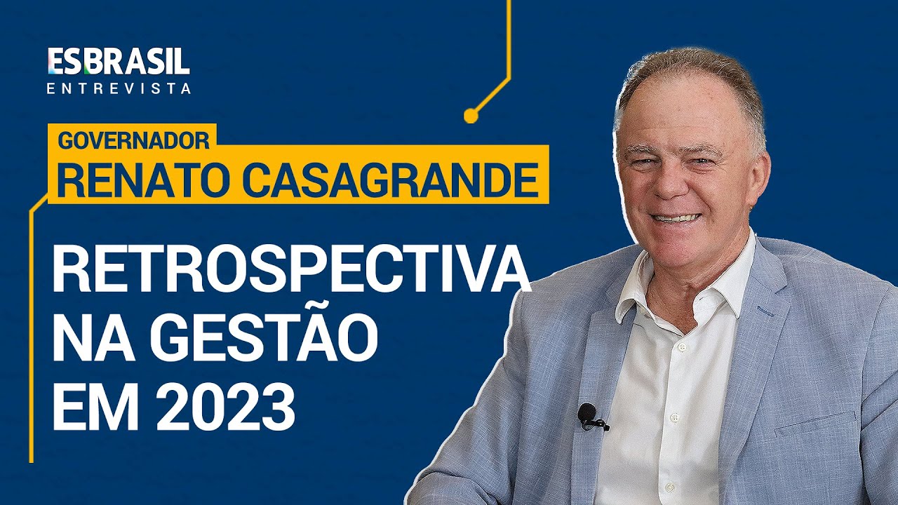 ES Brasil Entrevista - Restrospectiva 2023 - com Governador Renato Casagrande