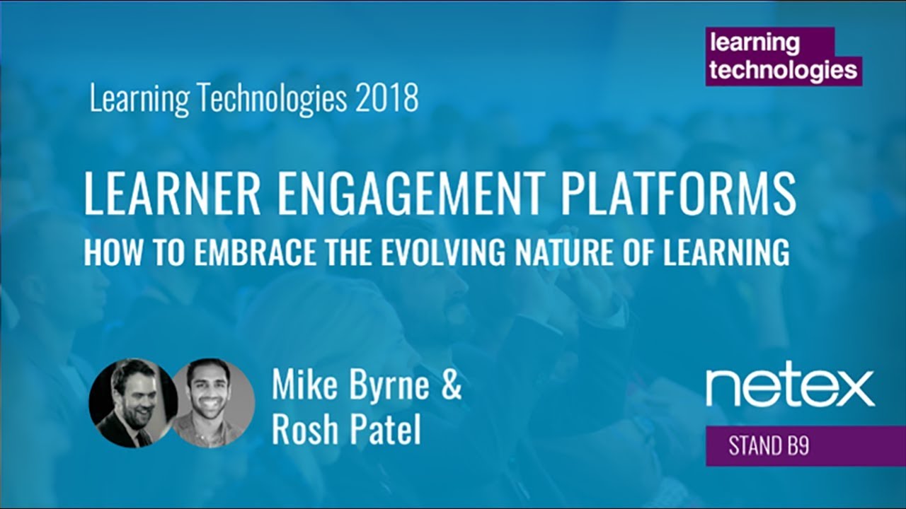 Netex at LT 2018 | Learner Engagement Platforms: how to embrace the evolving nature of learning
