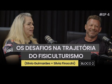 OS DESAFIOS NA TRAJETÓRIA DO FISICULTURISMO - (Silvio Guimarães + Silvia Finocchi) - #EP4/B2