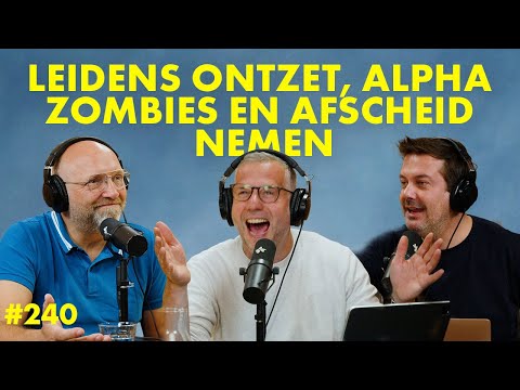 #234 - Leiden Relief, alpha zombies and saying goodbye
