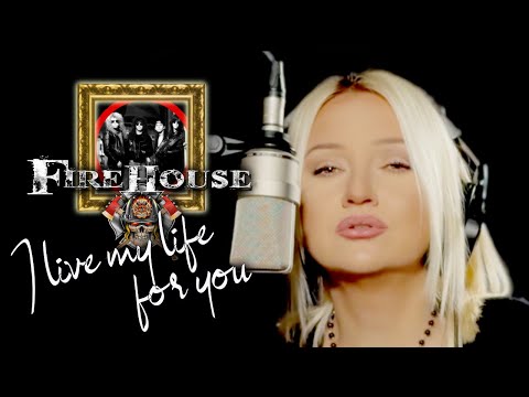 I Live My Life For You - Firehouse (Alyona)