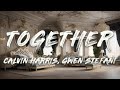Calvin Harris, Gwen Stefani - Together (Lyrics)