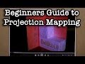 Beginners Guide To Projection Mapping