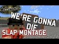 We're Gonna Die! Slap Montage! 