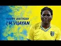 Happy Birthday I M Vijayan Indian Legend I M Vijayan Birthday Status