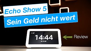 Echo Show 5 - Warum er das Geld nicht wert ist! - Review (deutsch)
