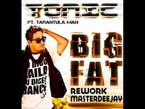 Tonic feat. Tarantula Man - Big Fat ( Rework MasterDeejay )