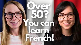 You’re Not Too Old! How to Thrive and Feel Competent in French