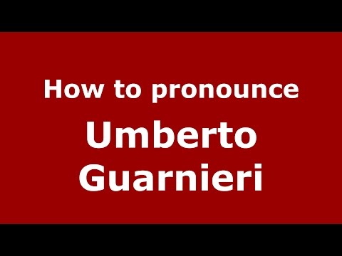 How to pronounce Umberto Guarnieri (Italian/Italy)  - PronounceNames.com