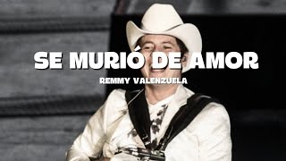 SE MURIÓ DE AMOR - REMMY VALENZUELA
