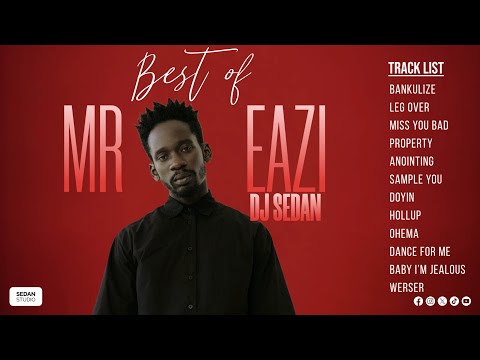 Best Of Mr. Eazi (Hitz Only) | DJ Sedan, Skin Tight, Leg Over, Bankulize, Baby I’m Jealous,Anointing