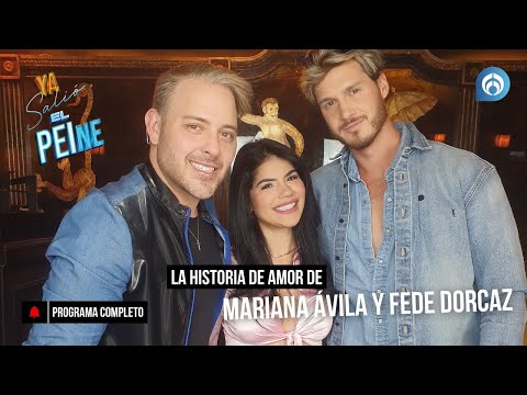 LA HISTORIA DE AMOR DE MARIANA ÁVILA Y FEDE DORCAZ | ¡YA SALIÓ EL PEINE! | 17/02/25