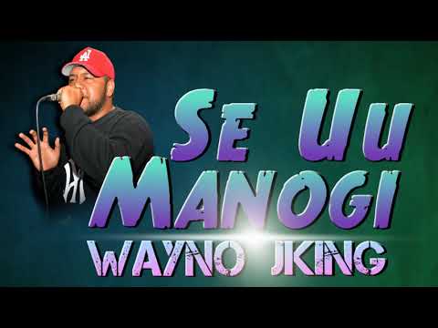 WAYNO FT J.KING - SE U'U MANOGI 2019 COVER