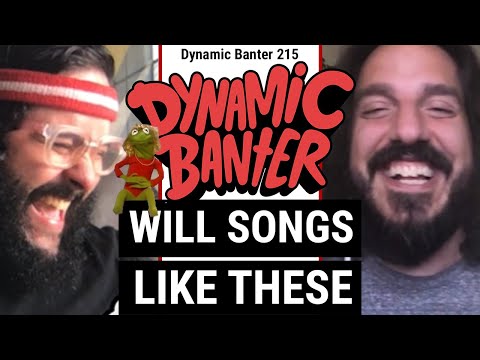 Dynamic Banter 215 - Will Songs Like These