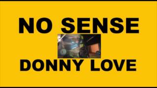 Donny Love absolutely No Sense