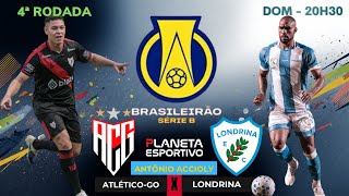 AO VIVO ATLÉTICO-GO X LONDRINA | BRASILEIRÃO SÉRIE B RODADA 4 - 12/04/26