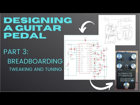 How to Design a Guitar Pedal - Part 3: Breadboarding, Tweaking, and Tuning
