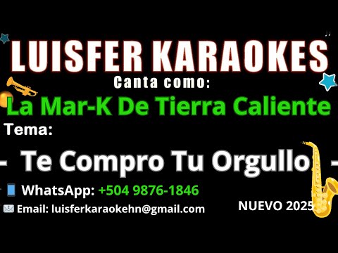 La Mar-K De Tierra Caliente - Te Compro Tu Orgullo - KARAOKE DEMO