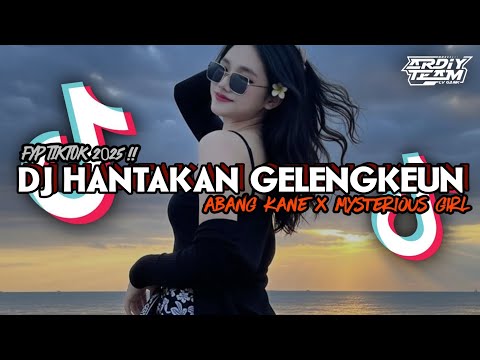 DJ HANTAKAN GELENGKEUN ABANG KANE X MYSTERIOUS GIRL || SLOWED VIRAL TIKTOK‼️