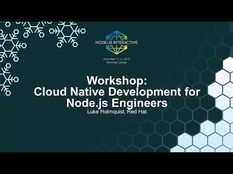 Workshop: Cloud Native Development for Node.js Engineers - Luke Holmquist, Red Hat