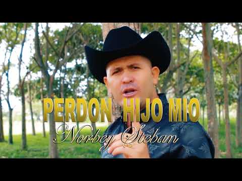 Perdón Hijo Mio (Video Oficial) Norbey Steban Music