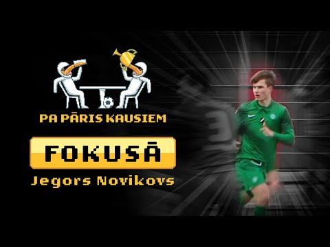 PPK Fokusā: JEGORS NOVIKOVS (FK Metta)