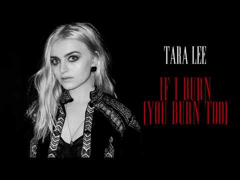 TARA LEE - If I Burn (You Burn Too)