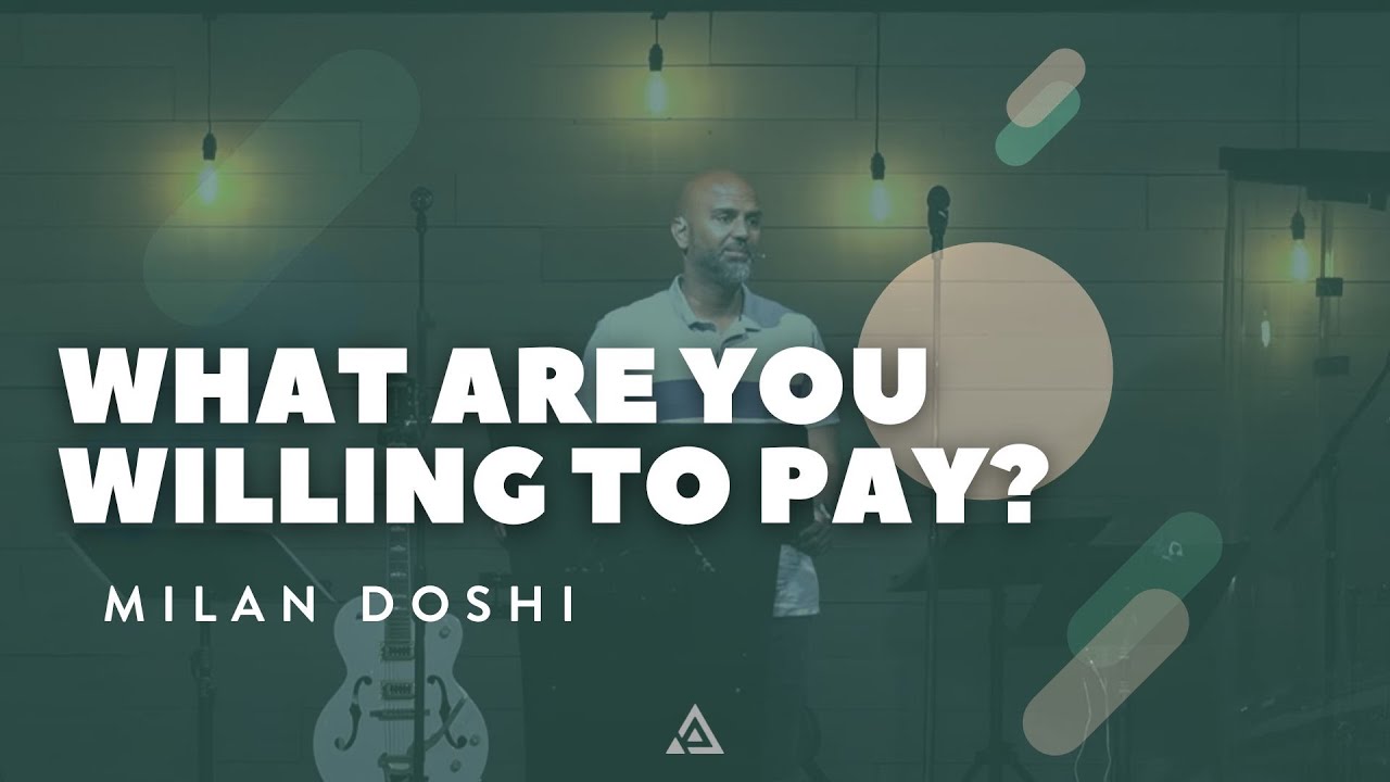What Are You Willing To Pay? - Milan Doshi