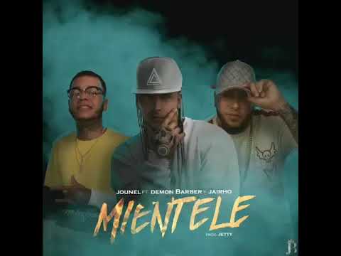 Jounel Ft. Demon Barber & Jairho - Mientele (Prod. By Jetty) (2018)