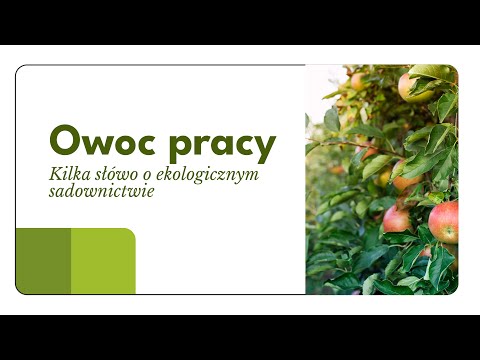 Owoc pracy  – o ekologicznym sadownictwie.