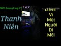 Thanh Niên Cover Vì Một Người Ra đi Ll Cực Hay Ll NVĐ Hoàng Long 77