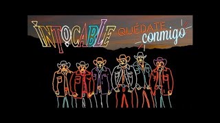 Intocable - Quédate Conmigo (ft. Luis Padilla) (2018)