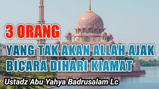 Download lagu 3 Orang yang tak akan ALLAH Ajak bicara dihari kiamat!! apakah ANTUM⁉️ - Ustadz Abu Yahya Badrusalam mp3