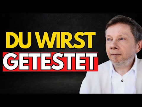 Wie dein Ego dich testet, bevor sich dein Bewusstsein verändert (du wirst getestet) - Eckhart Tolle