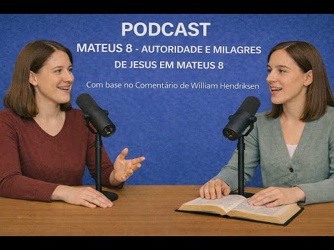 PODCAST 1 | MATTHEW 8 - JESUS' AUTHORITY AND MIRACLES IN MATTHEW 8