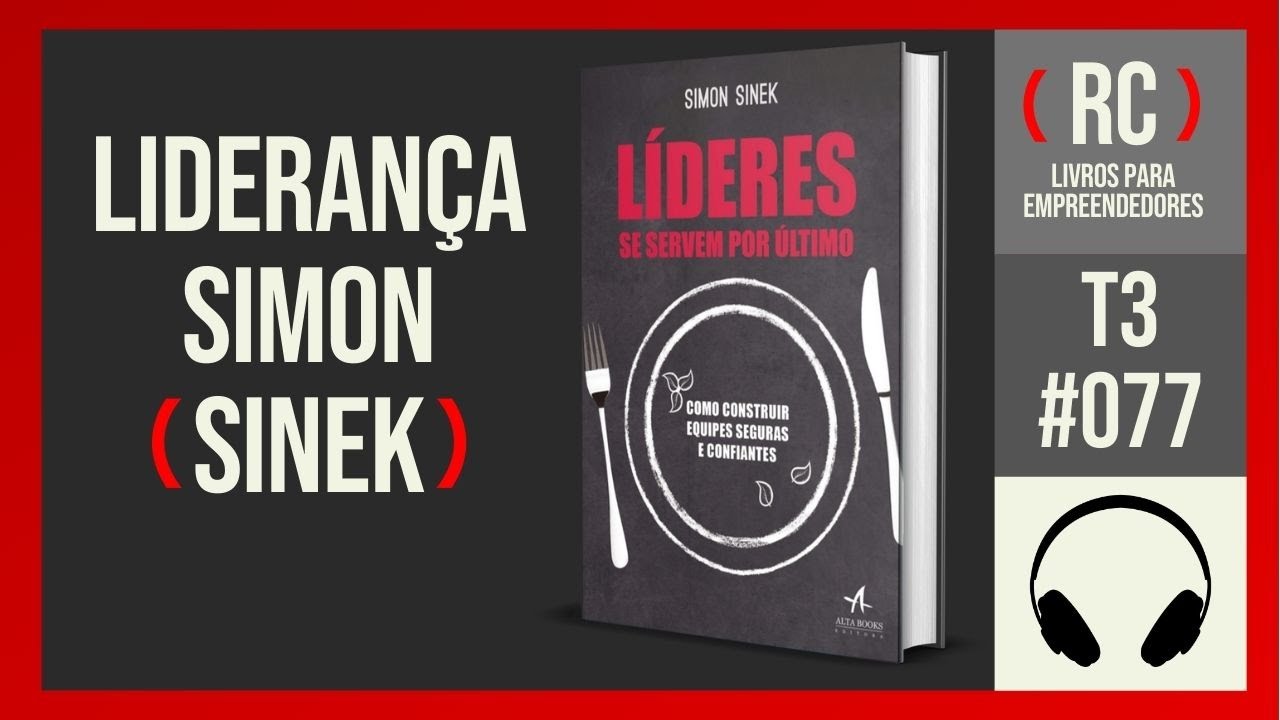 T3#077 Líderes se servem por último | Simon Sinek