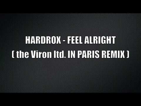 HARDROX - FEEL ALRIGHT (the Viron ltd. IN PARIS REMIX)