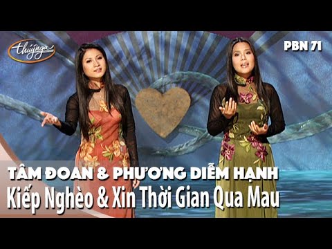 PBN 71 | Tâm Đoan & Phương Diễm Hạnh - LK Kiếp Nghèo & Xin Thời Gian Qua Mau