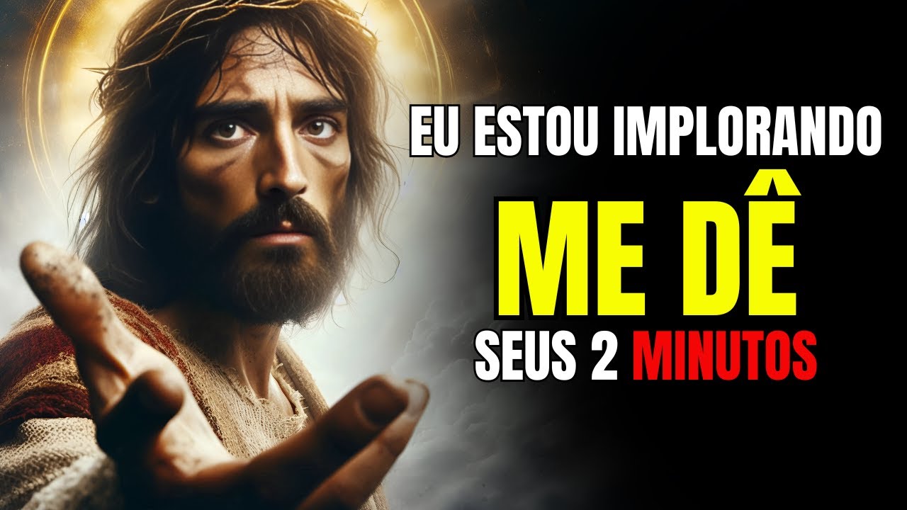 Deus Diz: Por Favor, Me Dê Dois Minutos do Seu Tempo | Mensagem de Deus Para Você Hoje | De Deus