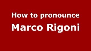 How to pronounce Marco Rigoni