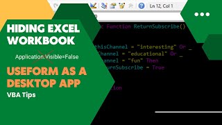 [VBA]-Userform as a Desktop app. Hiding Excel workbook