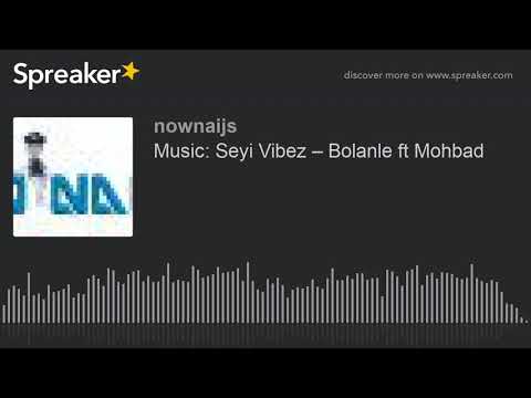 Music: Seyi Vibez – Bolanle ft Mohbad (made with Spreaker)